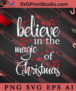 Believe In The Magic Of Christmas SVG PNG EPS DXF Silhouette Cut Files