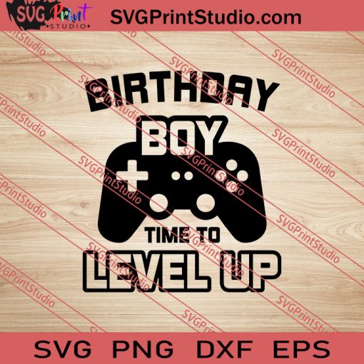 Birthday Boy Time To Level Up SVG PNG EPS DXF Silhouette Cut Files