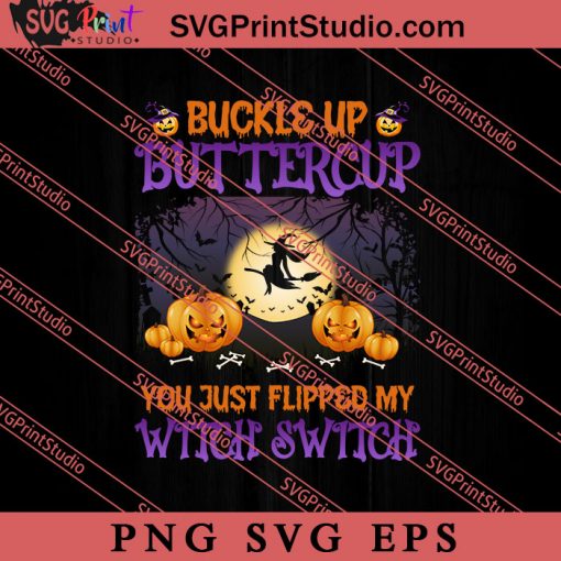 Buckle Up Buttercup You Just Fliped SVG PNG EPS DXF Silhouette Cut Files