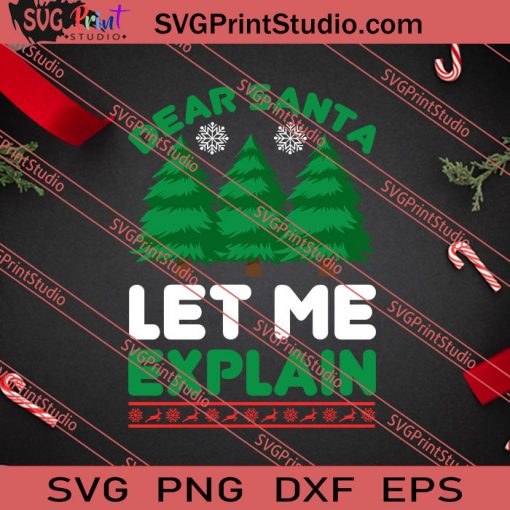 Dear Santa Let Me Explain Christmas SVG PNG EPS DXF Silhouette Cut Files