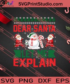 Dear Santa Let Me Explain Christmas SVG PNG EPS DXF Silhouette Cut Files