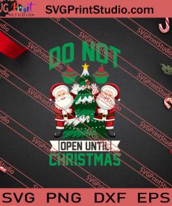 Do Not Open Until Christmas SVG PNG EPS DXF Silhouette Cut Files