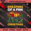 Dreaming Of A Pink Christmas SVG PNG EPS DXF Silhouette Cut Files