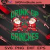 Drink Up Grinches Christmas SVG PNG EPS DXF Silhouette Cut Files