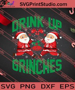 Drink Up Grinches Christmas SVG PNG EPS DXF Silhouette Cut Files