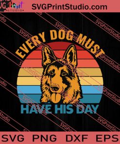 Every Dog Must Have His Day SVG PNG EPS DXF Silhouette Cut Files