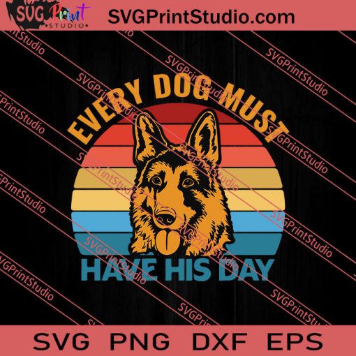 Every Dog Must Have His Day SVG PNG EPS DXF Silhouette Cut Files