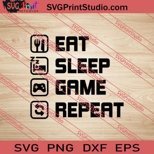 Eat Sleep Game Repeat SVG PNG EPS DXF Silhouette Cut Files