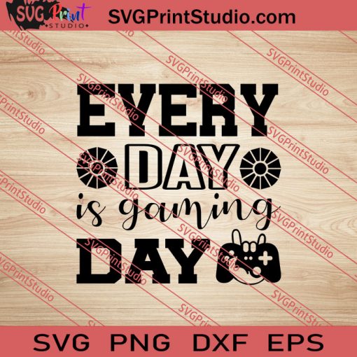 Every Day Is Gaming Day SVG PNG EPS DXF Silhouette Cut Files