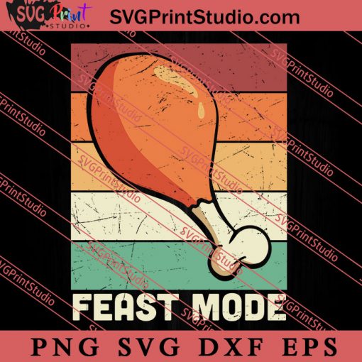 Feast Mode Thanksgiving Turkey SVG PNG EPS DXF Silhouette Cut Files