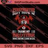 Firefighter Thank My Brother SVG PNG EPS DXF Silhouette Cut Files