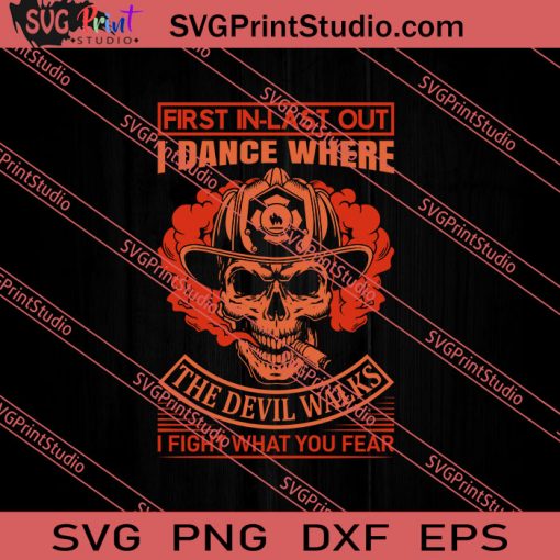 First In-Last Out I Dance Where The Devil Walks SVG PNG EPS DXF Silhouette Cut Files