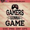 Gamers Gona Game SVG PNG EPS DXF Silhouette Cut Files