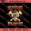 God Bless Your Firefighters Keep Them Safe On Every Call SVG PNG EPS DXF Silhouette Cut Files