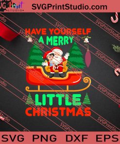 Have Yourself A Merry Little Christmas SVG PNG EPS DXF Silhouette Cut Files