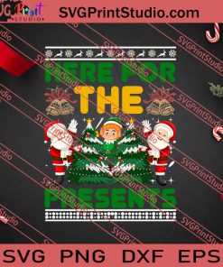 Here For The Presents Christmas SVG PNG EPS DXF Silhouette Cut Files