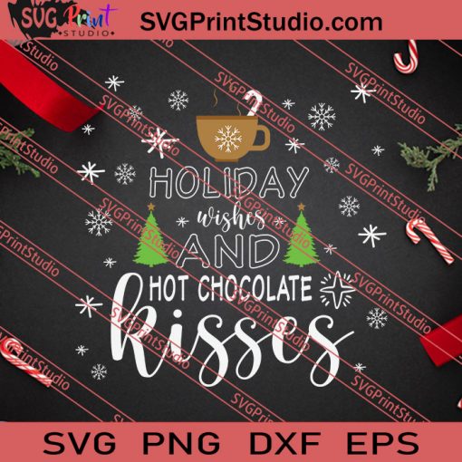 Holiday Wishes And Hot Chocolate Kisses SVG PNG EPS DXF Silhouette Cut Files