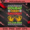 Holiday Cheer Thought You Said Beer SVG PNG EPS DXF Silhouette Cut Files