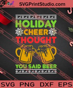 Holiday Cheer Thought You Said Beer SVG PNG EPS DXF Silhouette Cut Files