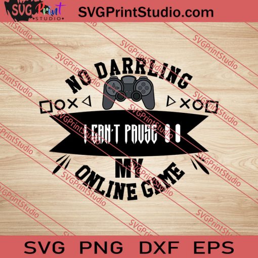 I Cant Pause My Online Game SVG PNG EPS DXF Silhouette Cut Files