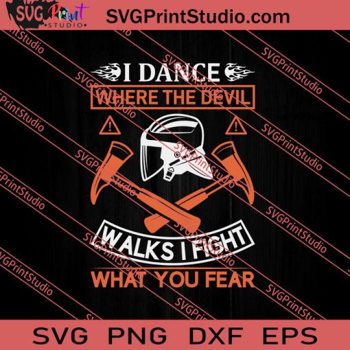 I Dance Where The Devil Walks I Fight What You Fear SVG PNG EPS DXF Silhouette Cut Files