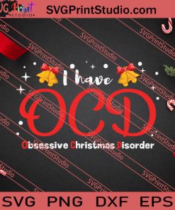 I Have OCD Obsessive Christmas Disorder SVG PNG EPS DXF Silhouette Cut Files