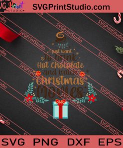I Just Want To Drink Christmas SVG PNG EPS DXF Silhouette Cut Files