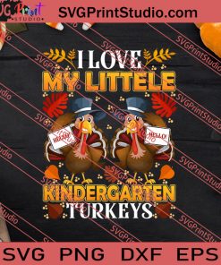 I Love My Littele Kindergarten Turkeys SVG PNG EPS DXF Silhouette Cut Files