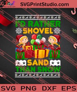 I'd Rather Shovel Sand Than Snow SVG PNG EPS DXF Silhouette Cut Files