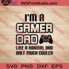 I'm A Gamer Dad SVG PNG EPS DXF Silhouette Cut Files