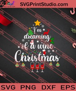 Im Dreaming Of A Wine Christmas SVG PNG EPS DXF Silhouette Cut Files