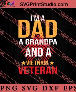 I'm A Dad A Grandpa And A Vietnam Veteran SVG PNG EPS DXF Silhouette Cut Files