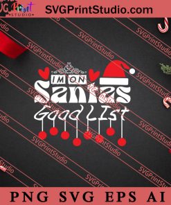 I'm On Santas Good List Christmas SVG PNG EPS DXF Silhouette Cut Files