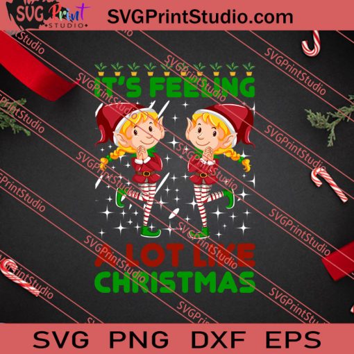 Its Feeling A Lot Like Christmas SVG PNG EPS DXF Silhouette Cut Files