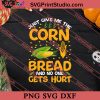 Just Give Me Corn Thanksgiving SVG PNG EPS DXF Silhouette Cut Files