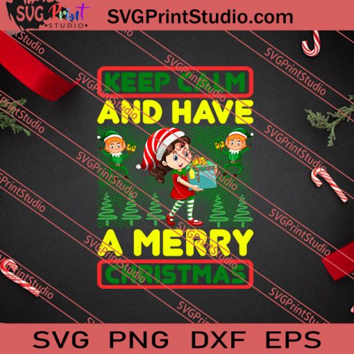 Keep Calm And Have A Merry Christmas SVG PNG EPS DXF Silhouette Cut Files