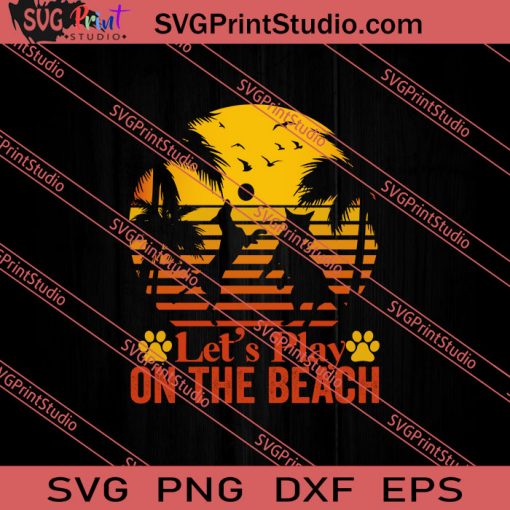 Let's Play On The Beach Dog SVG PNG EPS DXF Silhouette Cut Files