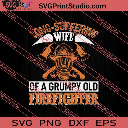 Long Suffering Wife Firefighter SVG PNG EPS DXF Silhouette Cut Files