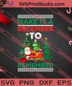 Make It A December To Remember SVG PNG EPS DXF Silhouette Cut Files