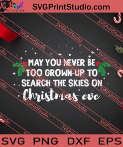 May You Never Be Too Christmas SVG PNG EPS DXF Silhouette Cut Files
