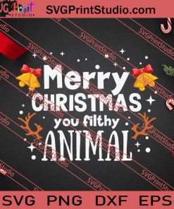 Merry Christmas You Filthy Animal SVG PNG EPS DXF Silhouette Cut Files