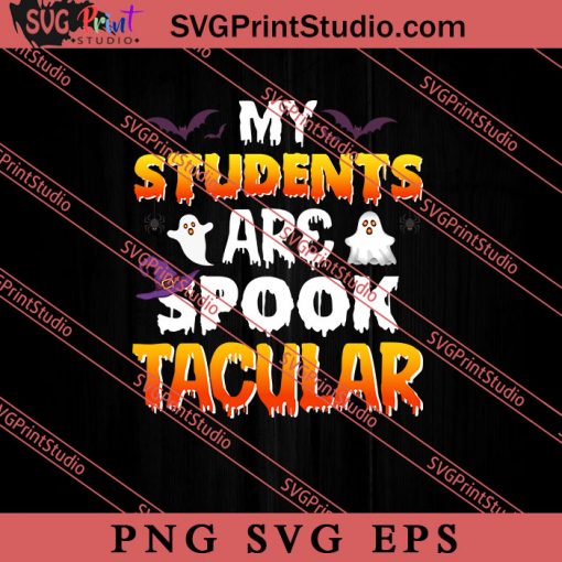 My Students Are Spook Tacular SVG PNG EPS DXF Silhouette Cut Files