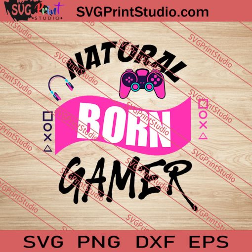 Natural Born Gamer SVG PNG EPS DXF Silhouette Cut Files