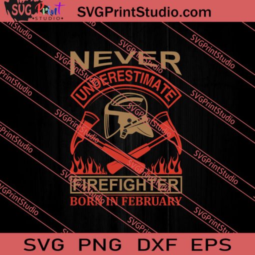 Never Underestimate Firefighter SVG PNG EPS DXF Silhouette Cut Files