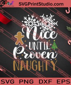 Nice Until Proven Naughty Christmas SVG PNG EPS DXF Silhouette Cut Files
