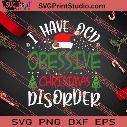 Obsessive Christmas Disorder I Have OCD SVG PNG EPS DXF Silhouette Cut Files