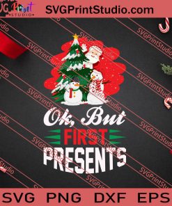 Ok But First Presents Christmas SVG PNG EPS DXF Silhouette Cut Files
