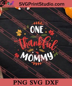 One Thankful Mommy Thanksgiving SVG PNG EPS DXF Silhouette Cut Files