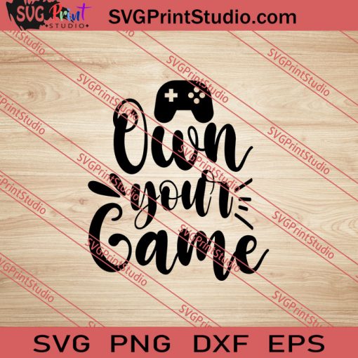 Own Your Game SVG PNG EPS DXF Silhouette Cut Files