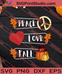 Peace Love Fall Thanksgiving SVG PNG EPS DXF Silhouette Cut Files